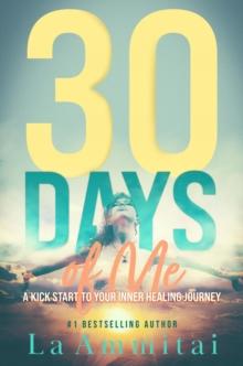 30 Days of Me : A Kick Start to Your Inner Healing Journey