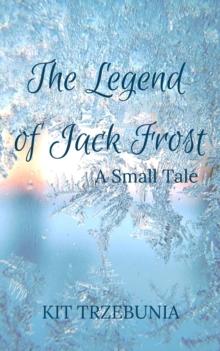 Legend of Jack Frost : The Small Tales, #1