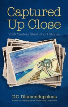 Captured Up Close : 20th Century Short-Short Stories