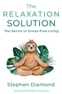 Relaxation Solution: The Secret to Stress-Free Living