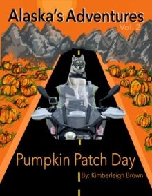 Pumpkin Patch Day : Alaska's Adventures, #2