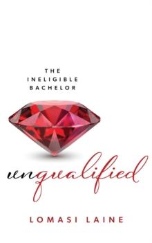 Unqualified : The Ineligible Bachelor