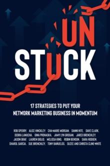 Unstuck : 17 Strategies to Put Your Network Marketing Business in MOMENTUM