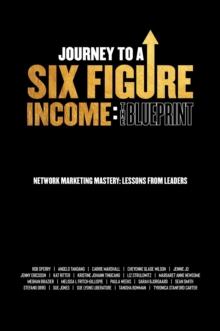 Journey To A Six Figure Income : The Blueprint