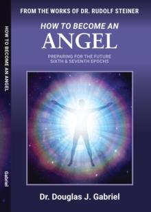 How to Become and Angel: Preparing for the Future Sixth & Seventh Epochs