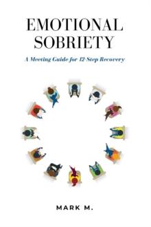 Emotional Sobriety : A Meeting Guide for 12-Step Recovery