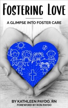 Fostering Love : A Glimpse Into Foster Care