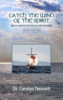 Catch the Wind of the Spirit : How the 5 Ministry Gifts Can Transform Your Church