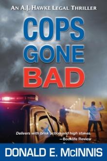 Cops Gone Bad: An A.J. Hawke Legal Thriller : A.J. Hawke Legal Thriller, #4