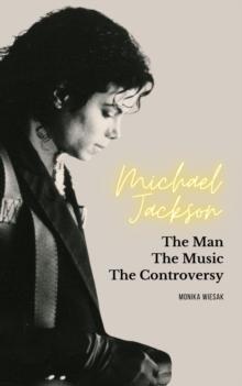 Michael Jackson : The Man, the Music, the Controversy