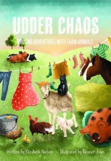 Udder Chaos : Amusing Adventures with Farm Animals