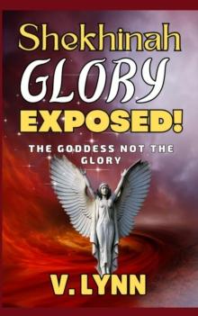 Shekhinah Glory Exposed! : The goddess not the glory