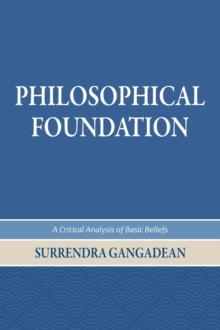 Philosophical Foundation : A Critical Analysis of Basic Beliefs, Second Edition