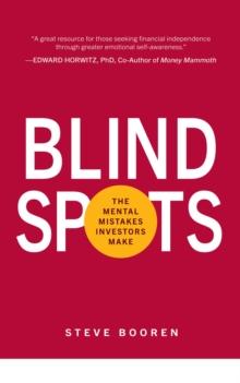 Blind Spots : The Mental Mistakes Investors Make