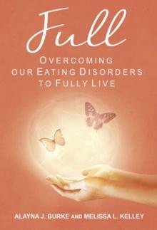 FULL : Overcoming our Eating Disorders to Fully Live