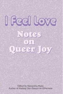 I Feel Love : Notes on Queer Joy