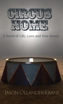 Circus Home- A Novel of Life, Love and New Jersey