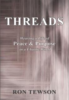 THREADS : Weaving a Life of Peace and Purpose in a Chaotic World