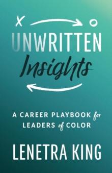 Unwritten Insights : A Career Playbook for Leaders of Color