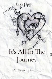 It's All In The Journey : An Exercise in Faith