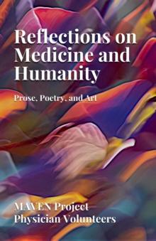 Reflections on Medicine and Humanity : Prose, Poetry and Art