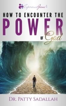 Encountering the POWER of God : Experience Jesus Book 4