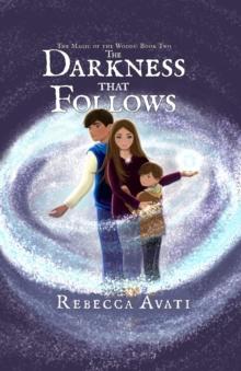 The Darkness that Follows: The Magic of the Woods : Book Two