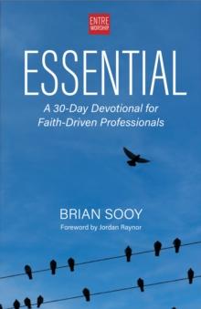 Essential : A 30-Day Devotional for Faith-Driven Professionals