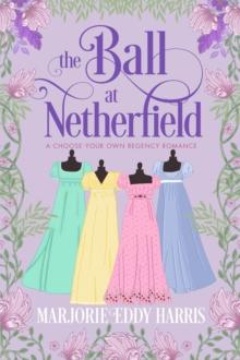 Ball At Netherfield: A Choose Your Own Regency Romance