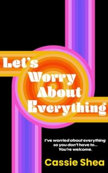 Let's Worry About Everything