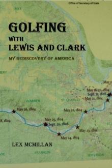 Golfing with Lewis and Clark : My Rediscovery of America