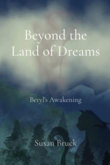 Beyond the Land of Dreams : Beryl's Awakening