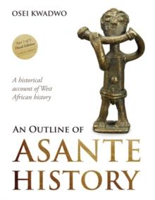 An Outline of Asante History Part 1