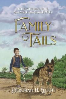 Family Tails : My Life With Boys, Dogs, and Other Amazing Critters