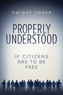 Properly Understood : If Citizens Are To Be Free