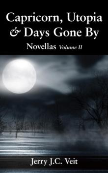 Capricorn, Utopia & Days Gone By : Novellas Volume II