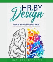 HR By Design : Solving HR Challenges Through Design Thinking