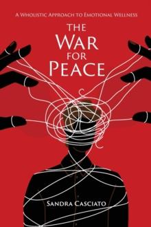 The War for Peace : A Wholistic Approach to Emotional Wellness