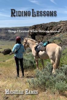 Riding Lessons : Things I Learned While Horsing Around