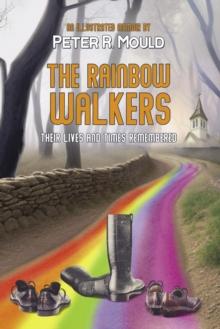 The Rainbow Walkers : Their Lives and Times Remembered