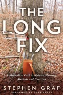 The Long Fix : A Methodical Path to Natural Shooting, Methods and Exercises