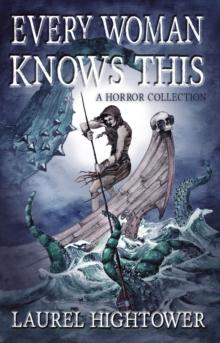 Every Woman Knows This : A Horror Collection