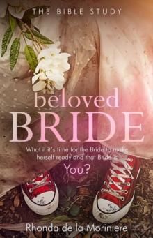 Beloved Bride Bible Study : What if it's time for the bride to make herself ready and that bride is YOU?