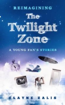 Reimagining The Twilight Zone: A Young Fan's Stories