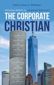 The Corporate Christian : Christian Beliefs vs. Corporate Behaviors