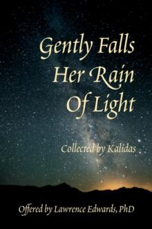 Gently Falls Her Rain Of Light : Gathered by Kalidas