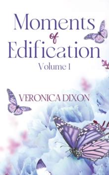 Moments of Edification: Volume 1 : Volume