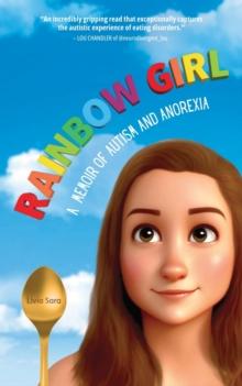 Rainbow Girl : A Memoir of Autism and Anorexia