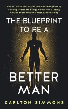 THE BLUEPRINT TO BE A BETTER MAN