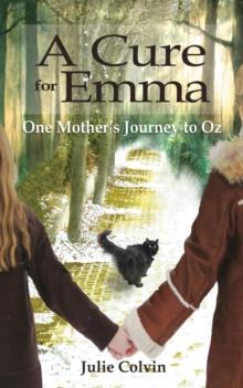 A Cure for Emma : One Mother's Journey to Oz